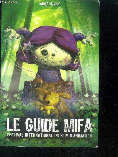 Le guide MIFA annecy 2005 festival international du film d'animation - Centre des congres de l'imperial palace du 8-10 juin 2005- participants du mifa, productions et projets, ...