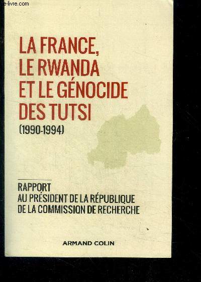 La france le rwanda et le genocide des tutsi (1990-1994) - Rapport au president de la Republique de la Commission de Recherche - rapport remis au president le 26 mars 2021