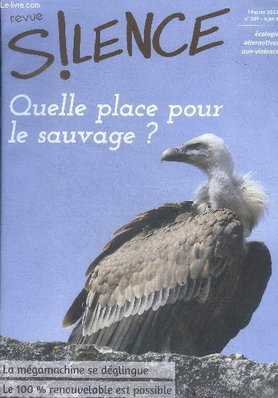 Revue silence N507 fevrier 2022- quelle place pour le sauvage? - la megamachine se deglingue, le 100% renouvelable est possible, 89 le mur de berlin s'effondre le devoleppement se veut durable, grece: usine a savons ecolos sans patron, verdragon...