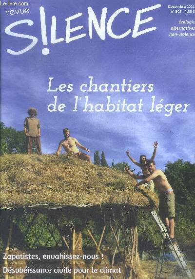 Revue silence N505 decembre 2021- les chantiers de l'habitat leger, zapatistes envahissez nous, desobeissance civile pour le climat, une yourte au milieu des tours, 1987 silence se feminise, empreinte environnementale des activites militaires...