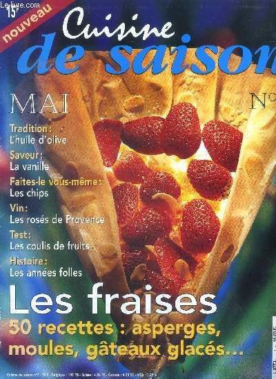 Cuisine de saison n7 mai 1996 - l'huile d'olive, la vanille, les chips, les roses de provence, les coulis de fruits, les annees folles, les fraises, 50 recettes: asperges, moules, gateaux glaces, ...