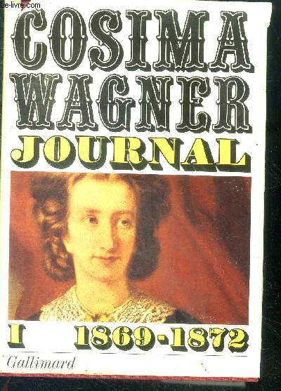 Cosima Wagner journal - tome I : 1869-1872.