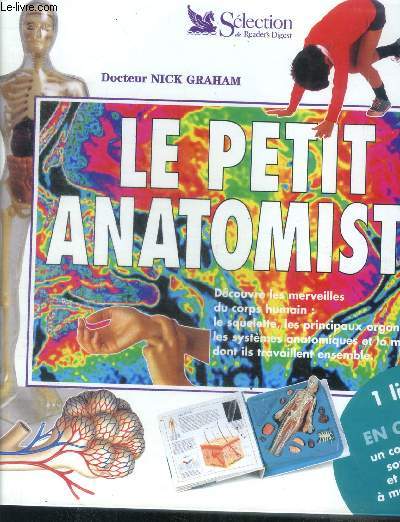 Le Petit Anatomiste - COMPLET : livre d'activite + un corps humain, son squelette et ses organes a monter soi meme