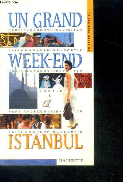 Un grand week-end a Istambul - partir, decouvrir, visiter, faire du shopping, sortir