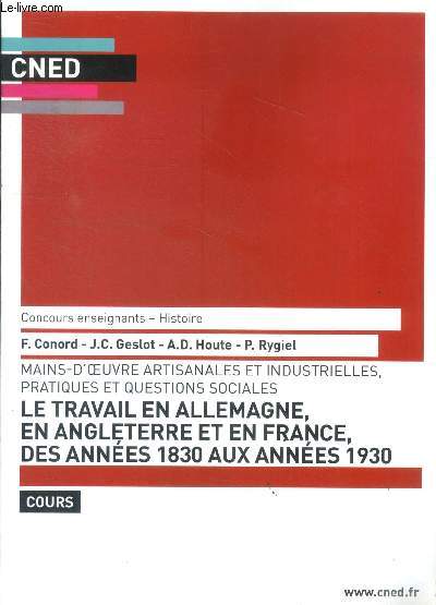 Le travail en allemagne, en angleterre et en france, des annees 1830 aux annees 1930- Mains d'oeuvre artisanales et industrielles, pratiques et questions sociales- concours enseignants histoire - cours