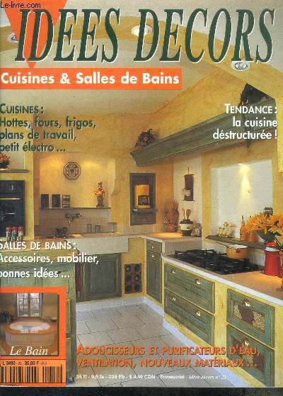 Idees decors N22 cuisines et salles de bains- tendance: la cuisine restauree, hottes, fours, frigos, plans de travail, petit electro...- salles de bains: accessoires, mobilier, bonnes idees ,...- adoucisseurs et purificateurs d'eau, ventilation, bain...