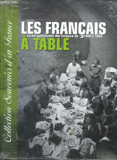 Les francais a table - la vie quotidienne des francais de 1900  1968 / collection souvenirs d'en france n5