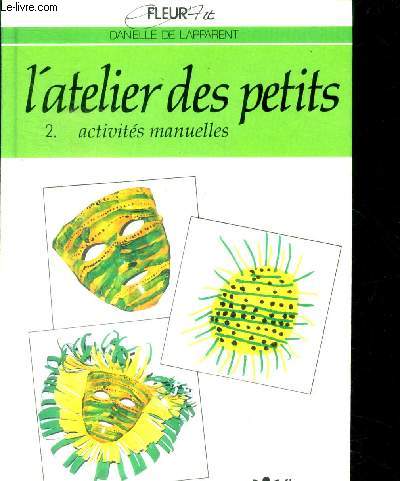 L'atelier des petits - 2 activites manuelles