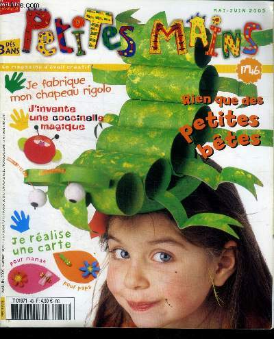 Petites mains N46 mai juin 2005- je fabrique mon chapeau rigolo- j'invente une coccinelle magique- je realise une carte pour maman et papa- rien que des petites betes...