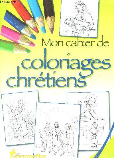 Mon cahier de coloriages chrtiens n173 ete 2015 - transmettre