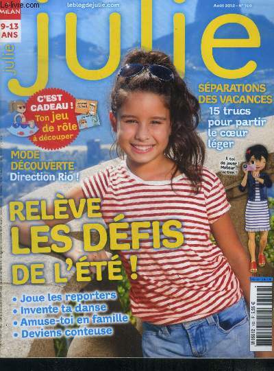Julie N169 aout 2012- releve les defis de l'ete: joue les reporters, invente ta danse, amuse toi en famille, deviens conteuse- separation des vacances: 15 trucs pour partir le coeur leger, mode: direction rio, ...