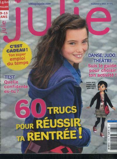Julie N170 septembre 2012- 60 trucs pour reussir ta rentree, quelle confidente es tu, danse judo theatre...: suis le guide pou choisir ton activite, plus tard je serai vigneronne, survivre aux couloirs du college, a toi les jolis ongles...