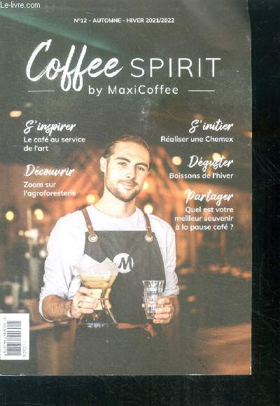 Coffee spirit N12 automne hiver 2021/2022- Victor delpierre, le cafe au service de l'art, realiser une chemex, boissons de l'hiver, zoom sur l'agroforesterie, quel est votre meilleur souvenir a la pause cafe?...