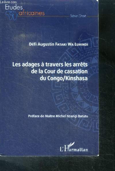 Les adages  travers les arrts de la cour de cassation du congo/kinshasa - collection etudes africaines, serie droit