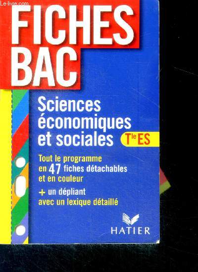 Fiches Bac Sciences Economiques et Sociales - Terminale ES - tout le programme en 47 fiches detachables couleurs + un depliant avec un lexique detaille