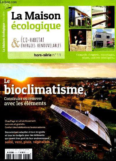 La maison ecologique N11 hors serie printemps 2019- eco habitat et energies renouvelables, conseils d'experts, reportages, plans, cahiers pratiques- le bioclimatisme construire ou renover avec les elements, chauffage et reffraichissement naturels gratuit