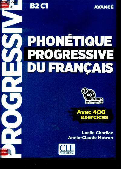 Phontique progressive du franais - B2/C - avance- avec 400 exercices - progressive