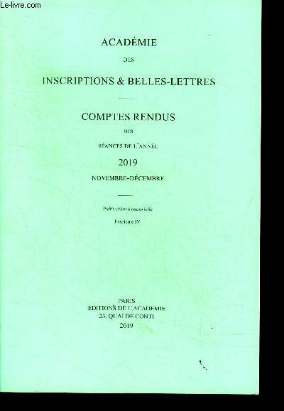 Academie des inscriptions et belles lettres comptes rendus des seances de l'annee 2019 novembre decembre - publication trimestrielle, fascicule IV