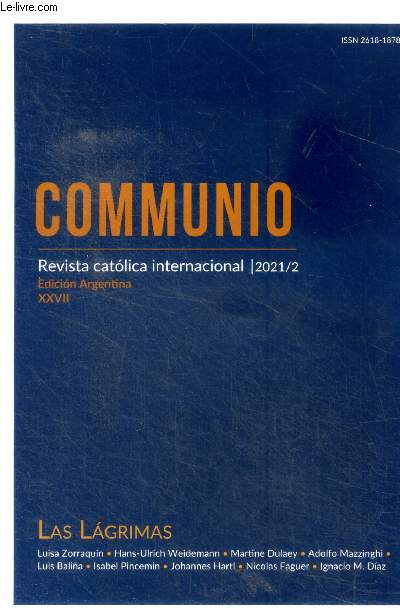 Communio revista catolica internacional 2021 / 2 - edicion argentina xxvii- las lagrimas de jose, las lagrimas de jesus en el nuevo trestamento, monica: una pedagogia del llanto- sin cuerpo no hay lagrimas, peguy poeta de las lagrimas...