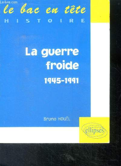 La guerre froide, 1945-1991 - le bac en tete histoire