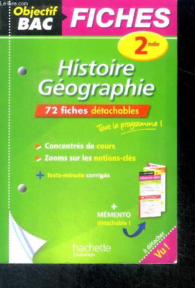 Objectif Bac - Histoire-Geographie 2nde - 72 Fiches Dtachables - concentres de cours, zooms sur les notions cles, test minute corriges + memento detachable