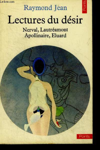 Lectures du desir - nerval, lautramont, apollinaire, eluard - collection points n86