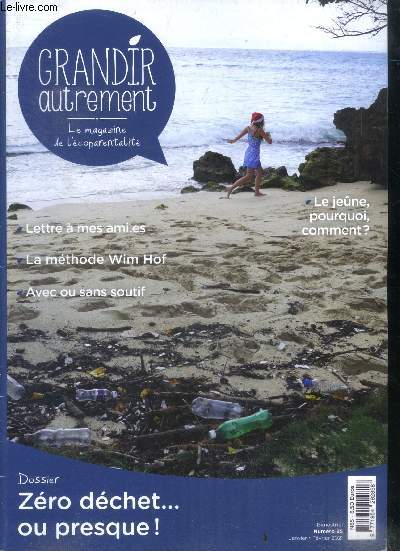 Grandir autrement N85 janvier fevrier 2021 - le magazine de l'ecoparentalite- zero dechet ou presque...- lettre a mes amies, la methode wim hof, avec ou sans soutif, le jeune pourquoi comment...