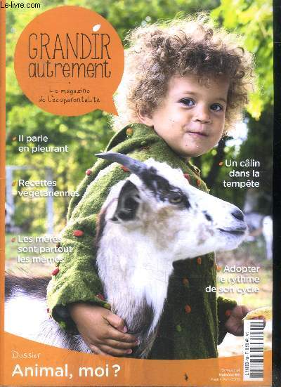 Grandir autrement N69, mars avril 2018 - le magazine de l'ecoparentalite- dossier: animal moi ?, adopter le rythme de son cycle, un calin dans la tempete, il parle en pleurant, recettes vegetariennes, les meres sont partout les memes...