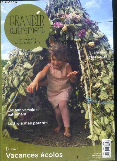 Grandir autrement N82 juillet aout 2020 - le magazine de l'ecoparentalite- vacances ecolos, les anniversaires autrement, lettre a mes parents, l'ancre et les voiles...