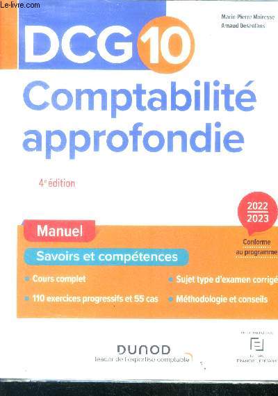 DCG 10 Comptabilit approfondie - Manuel - 2022/2023 - Savoirs et conpetences, cours complet, 110 exercices progressifs et 55 cas, sujet type d'examen corrige, methodologie et conseils- 4e edition