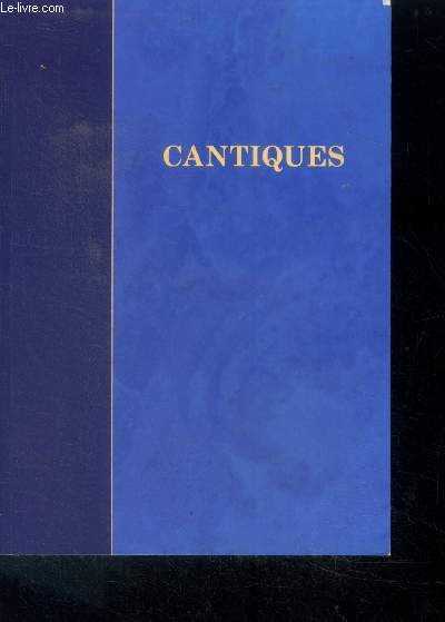 Cantiques - benediciton de la trinite, l'assurance et la joie du salut, la louange au seigneur, les desirs, la plenitude de l'esprit, la consecration, l'union avec christ, l'experience du christ, la priere, divers aspects de la vie interieure, l'eglise,..