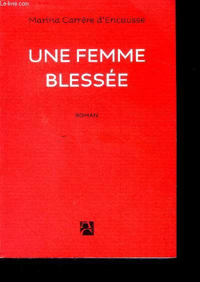 Une femme blessee - roman