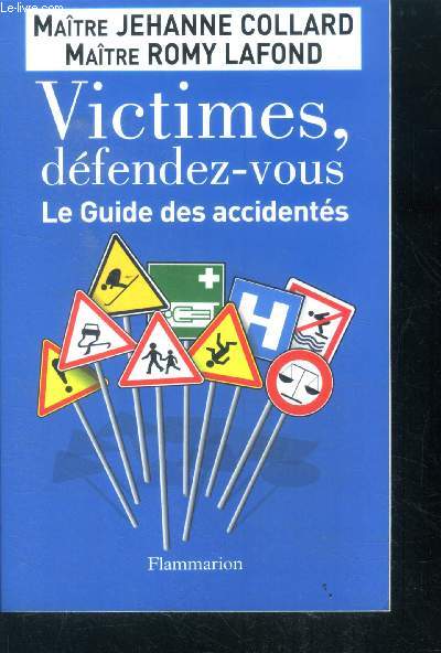 Victimes, dfendez-vous - Le Guide Des Accidentes