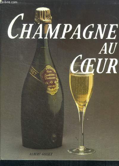 Champagne au coeur- 4e centenaire de la maison champagne GOSSET AY 1584-1984