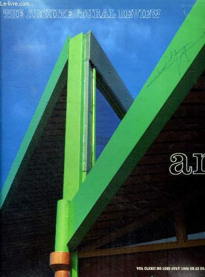 The architectural review N1025 july 1982 - volume CLXXII- schools in hampshire, germany and denmark: peter cook on the smithsons: stern interiors, scandinavian furniture fair/ light revolution, dockyard worthersee austria, contemporary de chirico,....