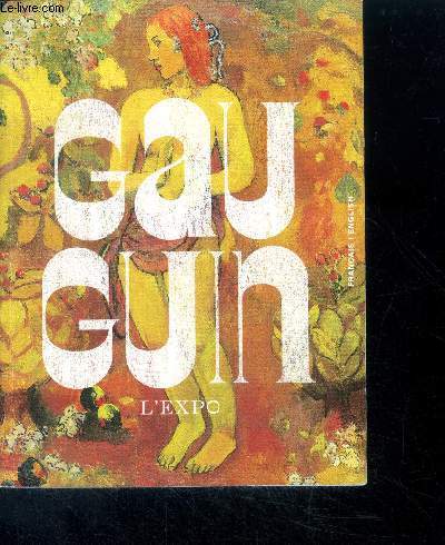 Gauguin L'Expo - francais english -the art institute of chicago du 25 juin au 10 septembre 2017 + galeries nationales du grand palais du 11 octobre 2017 au 22 janvier 2018