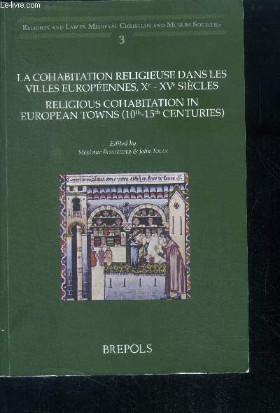 La cohabitation religieuse dans les villes europennes, Xe-XVe sicles - religious cohabitation in european towns (10th-15th centuries) - religion and law in medieval christian and muslim societies N3