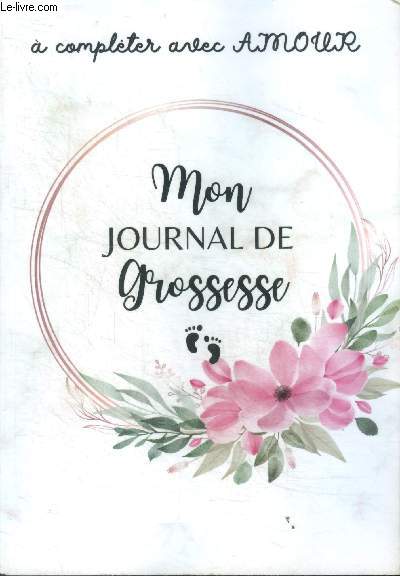 Mon Journal De Grossesse A Completer Avec amour - Carnet de grossesse  remplir pour accompagner la future maman durant 9 mois - Meilleur Cadeau Pour Les Femmes Enceintes