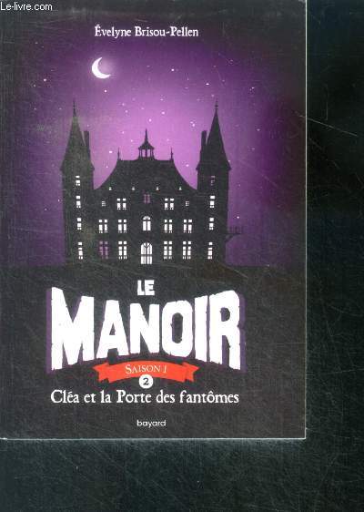 Le manoir - saison 1- 2 : Clea et la porte des fantomes