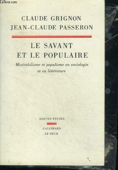 Le savant et le populaire- misrabilisme et populisme en sociologie et en littrature - Collection 