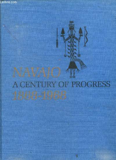 Navajo a century of progress 1868-1968