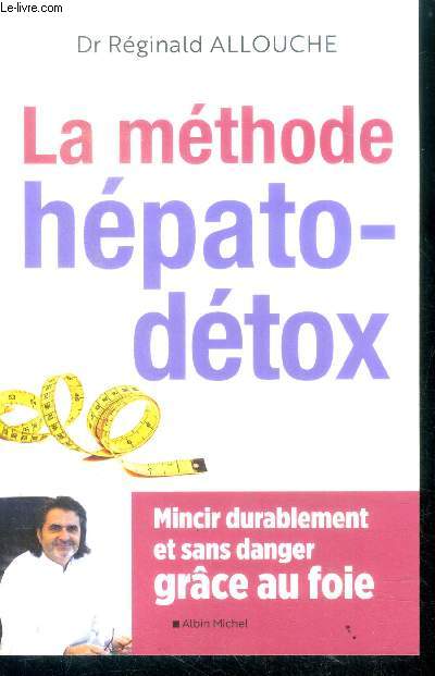 La Mthode hepato detox - Mincir durablement et sans danger grce au foie