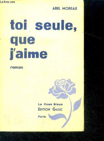 Toi seule, que j'aime - roman, collection de la rose bleue