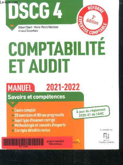 DSCG 4 Comptabilit et audit - Manuel 2021/2022 Rforme Expertise comptable 3e edition- savoirs et competences, cours complet, 20 exercices et 80 cas progressifs, sujet type d'examen corrige, methodologie et conseils d'experts, corriges detailles inclus