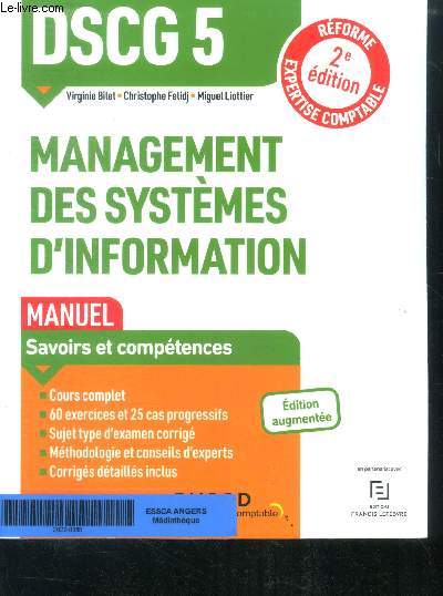 DSCG 5 Management des systmes d'information Manuel - 2e d. reforme expertise comptable- savoirs et competences, cours complet, 60 exercices et 25 cas progressifs, sujet type d'examen corrige, methodologie et conseils d'experts, corriges detailles inclus