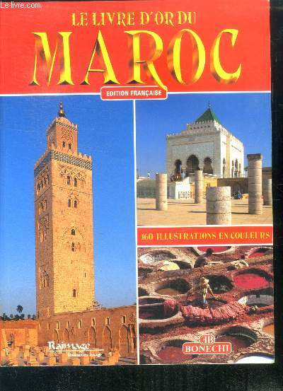 Le livre d'or du maroc - edition francaise- asilah, fes, tiznit, tetouan, rabat, safi, meknes, lixus, larache, essaouira, el jadida, azemmour..