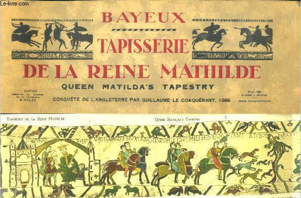 Bayeux - tapisserie de la reine mathilde - queen matilda's tapestry - conquete de l'angleterre par guillaume le conquerant 1066- photo d'apres l'original - texte francais anglais