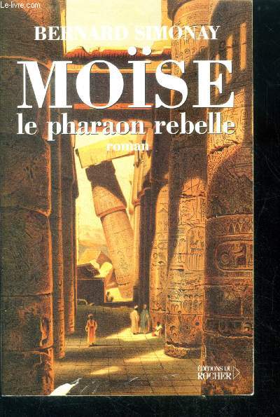 Mose le pharaon rebelle - roman