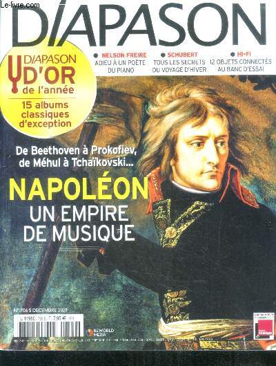 Diapason N706 decembre 2021- napoleon un empire de musique: de beethoven a prokofiev, de mehul a tchaikovski - nelson freire adieu a un poete du piano- schubert tous les secrets du voyage d'hiver, 12 objets connectes au banc d'essai...