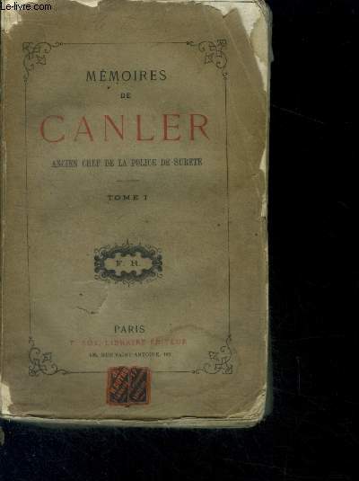 Memoires de Canler - ancien Chef de la Police de Surete - tome I
